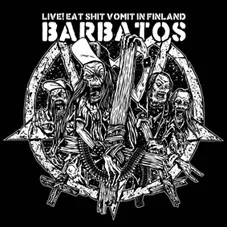 Barbatos - Live! Eat Shit Vomit in Finland Album Cover