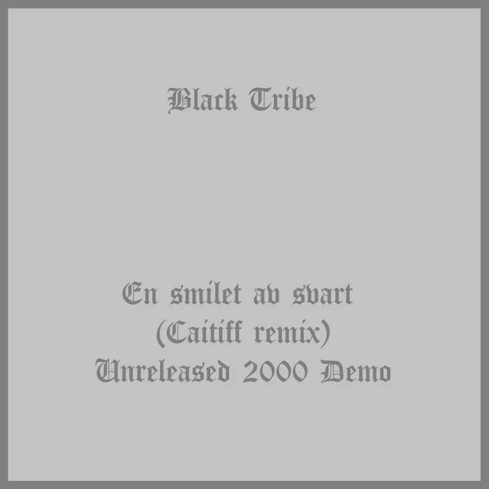 Black Tribe - En smilet av svart (Caitiff remix) Unreleased 2000 Demo Album Cover