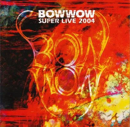 Bow Wow - Super Live 2004 Album Cover Artwork