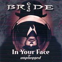 Bride - In Your Face - Unplugged Album Cover