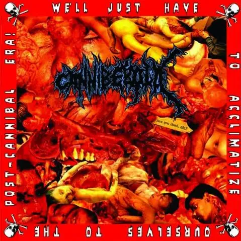 Cannibe - We'll Just Have to Acclimatize Ourselves to the Post-Cannibal Era! Album Cover