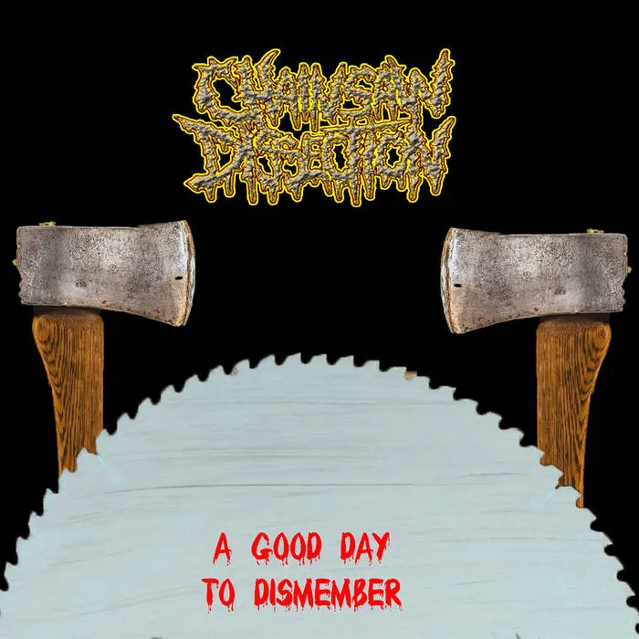 Chainsaw Dissection - A Good Day to Dismember Album Cover