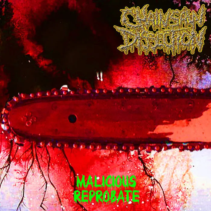 Chainsaw Dissection - Malicious Reprobate Album Cover