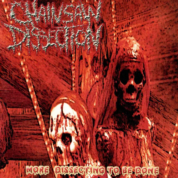 Chainsaw Dissection - More Dissecting to Be Done Album Cover