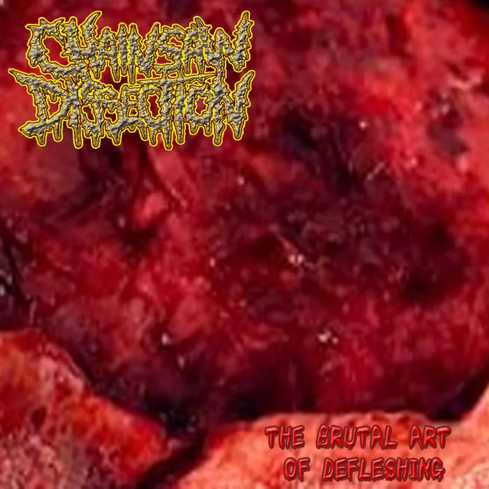 Chainsaw Dissection - The Brutal Art of Defleshing Album Cover
