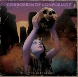 Corrosion of Conformity - No Cross No Crown Album Cover Artwork