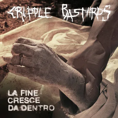 Cripple Bastards - La fine cresce da dentro Album Cover