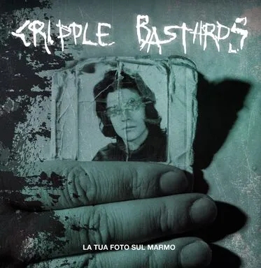 Cripple Bastards - La tua foto sul marmo Album Cover