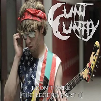 Cunt Cuntly - I Don't Care [The Legend Part I] Album Cover