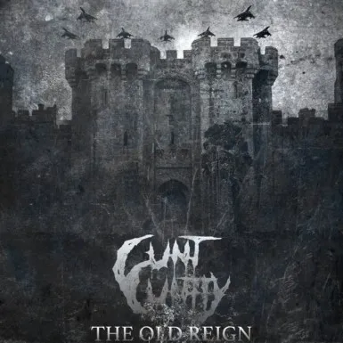 Cunt Cuntly - The Old Reign Album Cover
