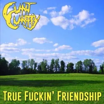 Cunt Cuntly - True Fuckin' Friendship Album Cover