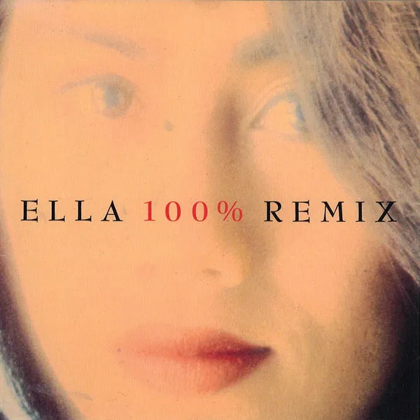 Ella - Ella 100% Remix Album Cover Artwork