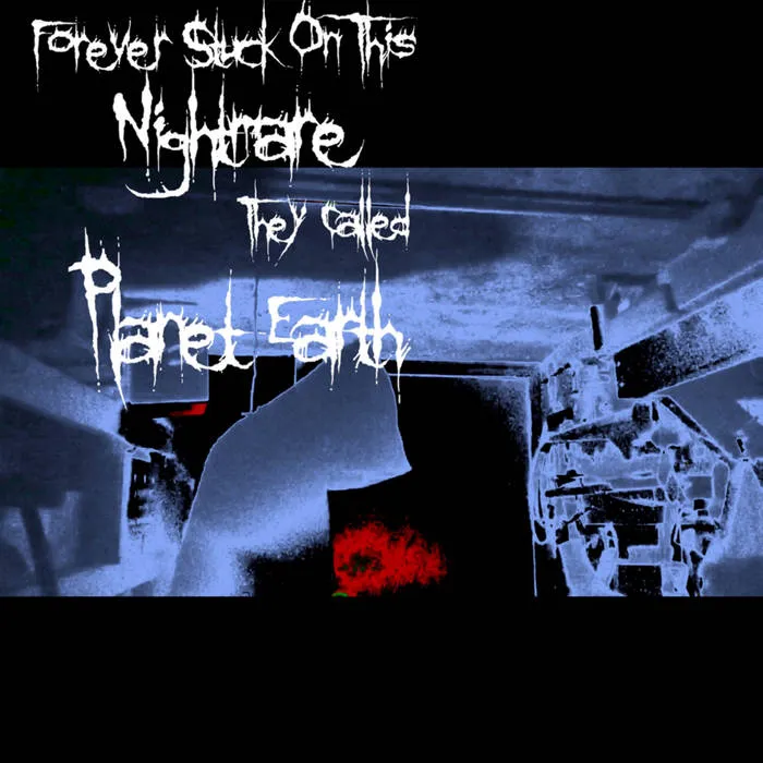 Forever Stuck on This Nightmare They Called Planet Earth - Contacting the Gods Part 2 Album Cover Artwork
