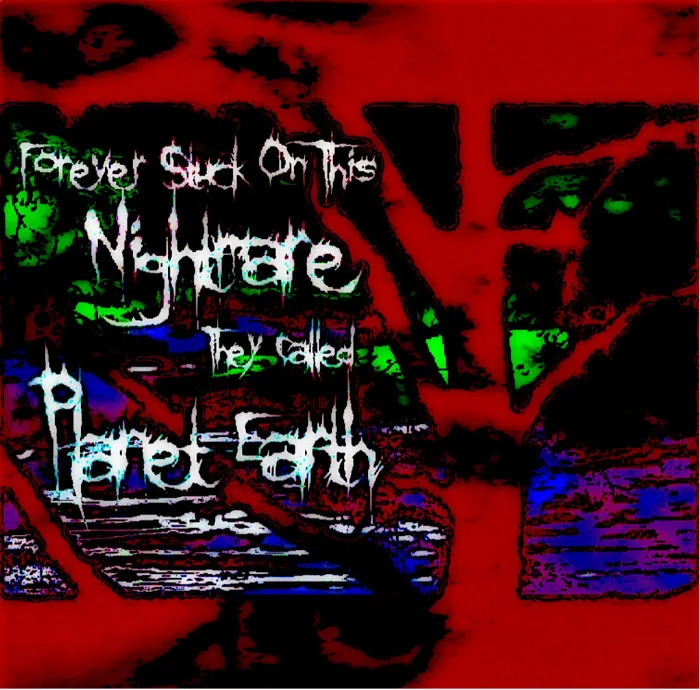 Forever Stuck on This Nightmare They Called Planet Earth - Forever Night Album Cover Artwork