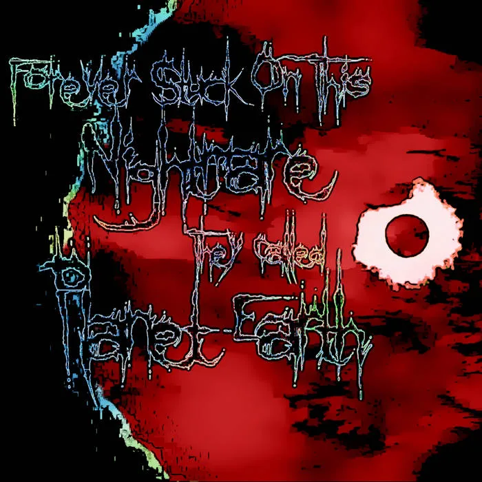 Forever Stuck on This Nightmare They Called Planet Earth - Up Above Album Cover Artwork
