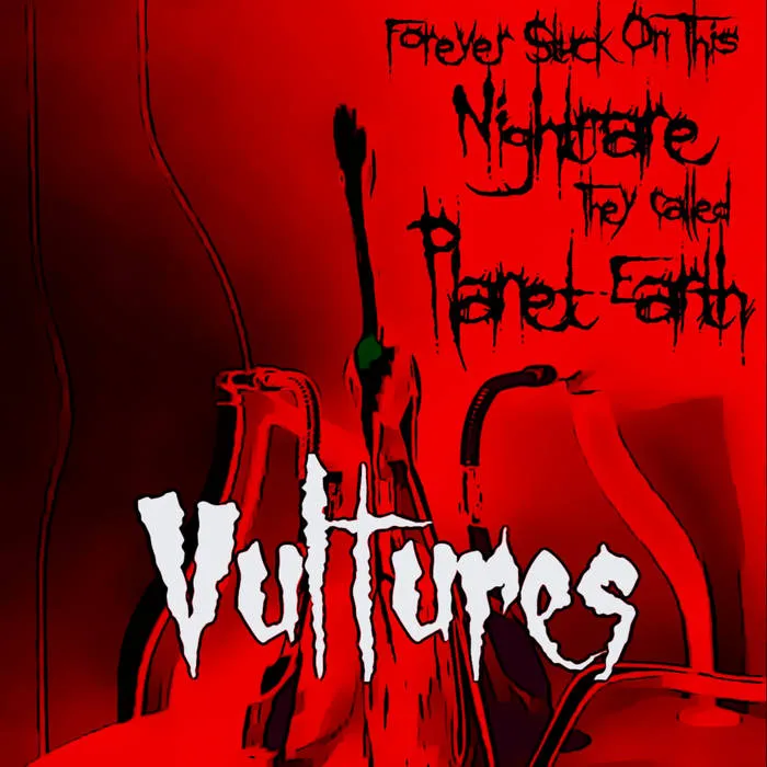 Forever Stuck on This Nightmare They Called Planet Earth - Vultures Album Cover Artwork
