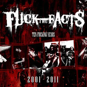 Fuck the Facts - Ten Fucking Years (2001-2011) Album Cover