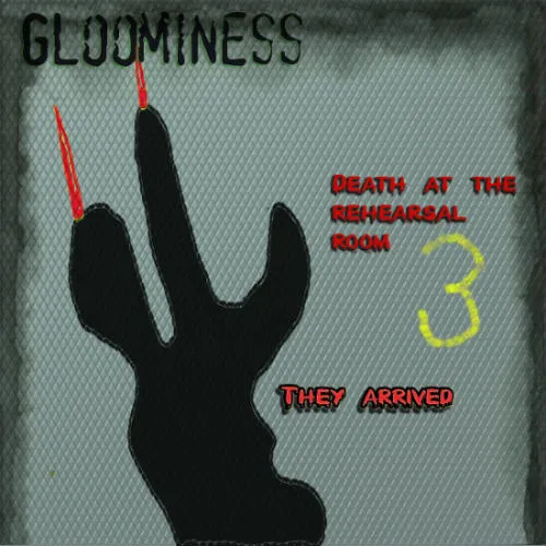 Gloominess - Death at the Rehearsal Room 3 - They Arrived Album Cover