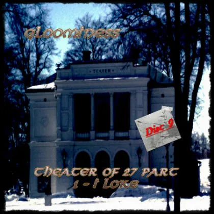 Gloominess - Theater of 27 Pt 1 - I Loke Disc 9 Album Cover Artwork