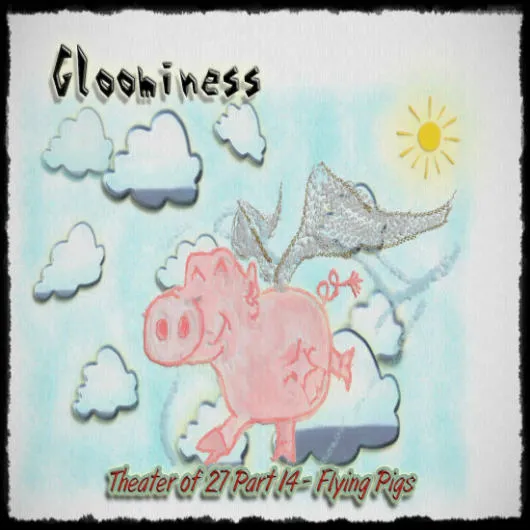 Gloominess - Theater of 27 Pt 14 - Flying Pigs Album Cover Artwork