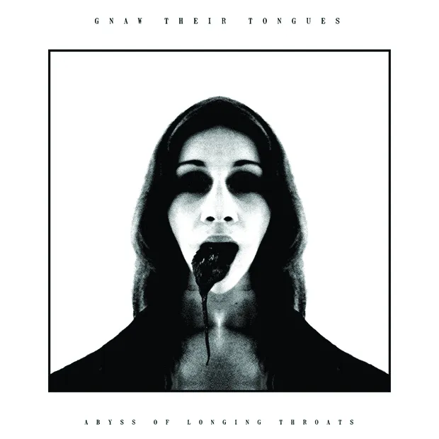 Gnaw Their Tongues - Abyss of Longing Throats Album Cover
