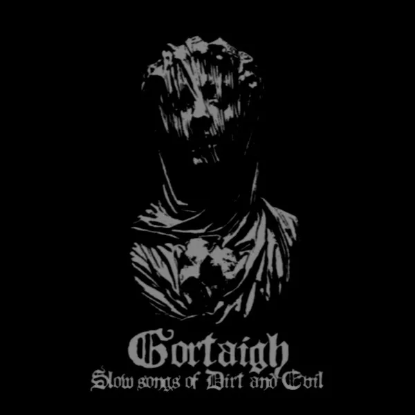 Gortaigh - Slow Songs of Dirt and Evil Album Cover