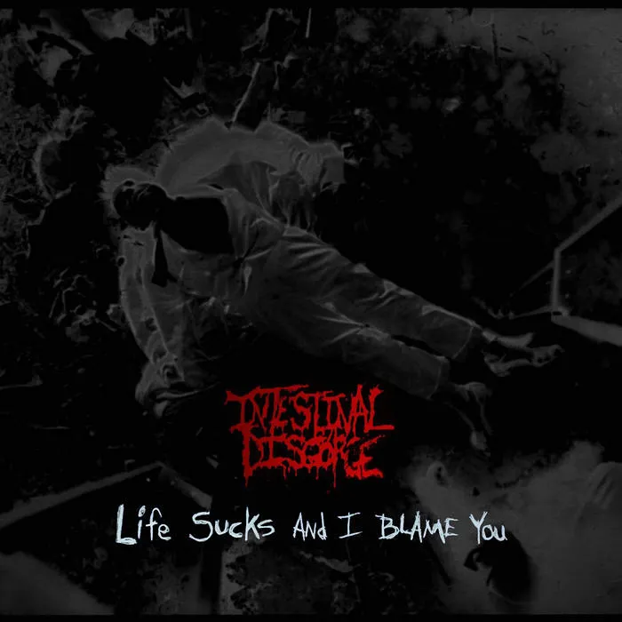 Intestinal Disgorge - Life Sucks and I Blame You Album Cover Artwork