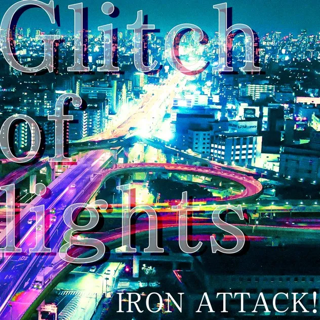 Iron Attack! - Glitch of Lights Album Cover