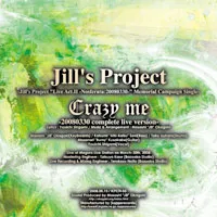 Jill's Project - Crazy Me - 20080330 Complete Live Version Album Cover