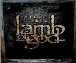 Lamb of God - Still Echoes Album Cover