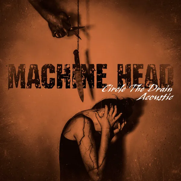 Machine Head - Circle the Drain (Acoustic) Album Cover