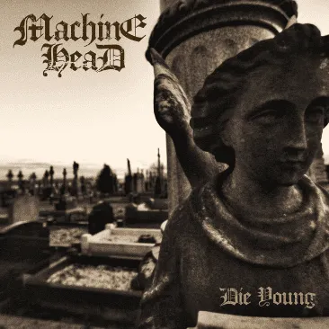 Machine Head - Die Young Album Cover