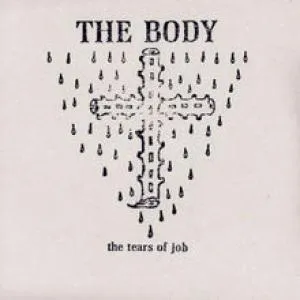 The Body - The Tears of Job Album Cover