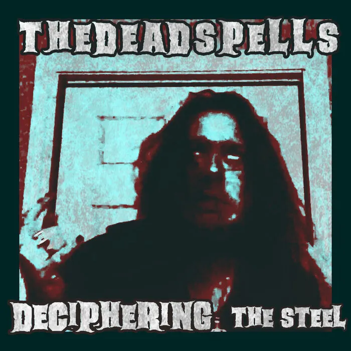 The Deadspells - Deciphering the Steel Album Cover