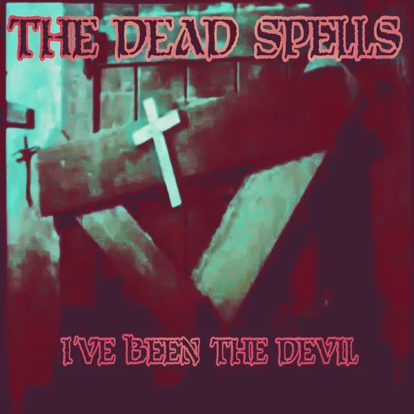 The Deadspells - I've Been the Devil Album Cover Artwork
