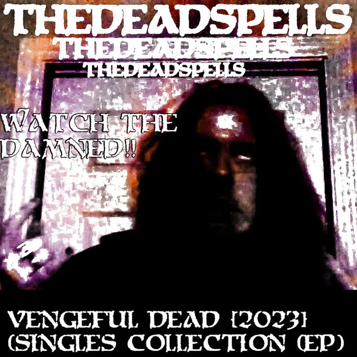 The Deadspells - Vengeful Dead [2023] Singles Collection (EP) Album Cover
